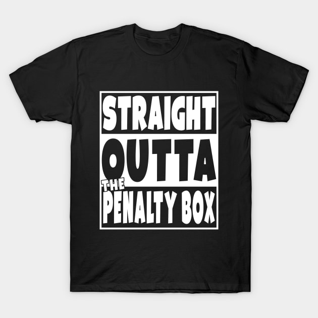 Straight Outta The Penalty Box T-Shirt Funny Hockey Gift T-Shirt by Eyes4